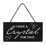 I Have a Crystal for That Sign