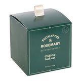 Chill The F**k Out, Eucalyptus & Rosemary Candle