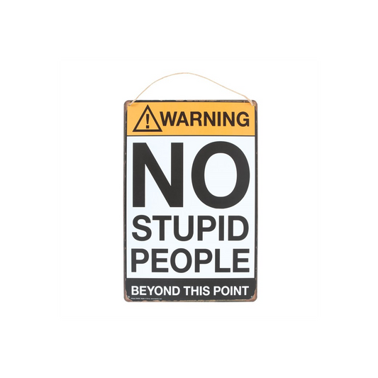 No Stupid People Beyond This Point funny metal warning sign
