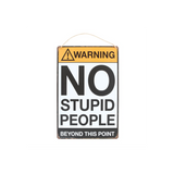 No Stupid People Metal Sign